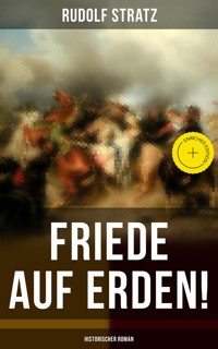 Friede auf Erden! (Historischer Roman) - Rudolf Stratz - E-Book