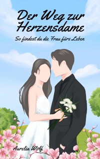 Der Weg zur Herzensdame - Aurelia Wolf - E-Book