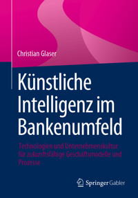 Künstliche Intelligenz im Bankenumfeld - Christian Glaser - E-Book