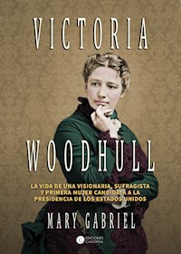 Victoria Woodhull - Mary Gabriel - E-Book