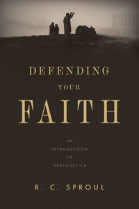 Defending Your Faith - R. C. Sproul - E-Book