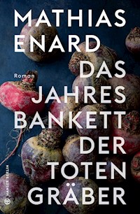 Das Jahresbankett der Totengräber - Mathias Enard - E-Book