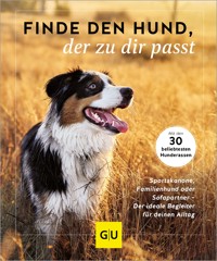 Finde den Hund, der zu dir passt - Diverse xx - E-Book