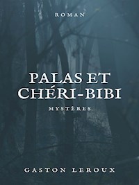 Palas et Chéri-Bibi - Gaston Leroux - E-Book