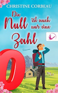 Die Null ist auch nur eine Zahl - Christine Corbeau - E-Book