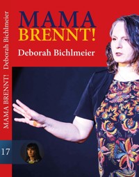 Mama brennt - Deborah Bichlmeier - E-Book