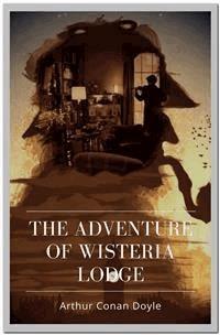 The Adventure of Wisteria Lodge - Arthur Conan Doyle - E-Book