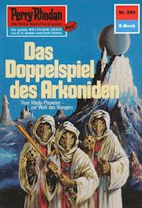 Perry Rhodan 585: Das Doppelspiel des Arkoniden - William Voltz - E-Book