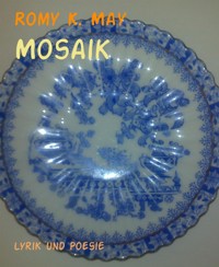 Mosaik - Romy K. May - E-Book