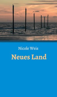 Neues Land - Nicole Weis - E-Book
