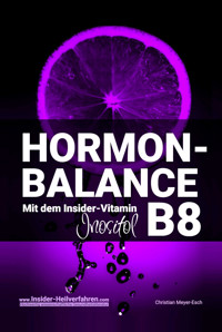 HORMON-BALANCE mit dem Insider-Vitamin B8 Inositol - Christian Meyer-Esch - E-Book