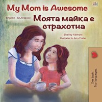 My Mom is Awesome Моята майка е страхотна - Shelley Admont - E-Book