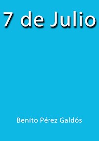 7 de Julio - Benito Pérez Galdòs - E-Book