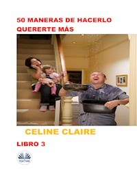 50 Maneras De Hacerlo Quererte Más - Celine Claire - E-Book