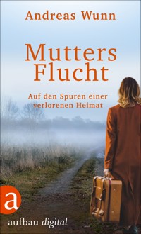 Mutters Flucht - Andreas Wunn - E-Book