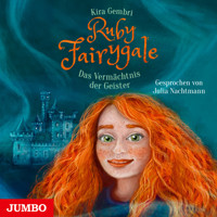 Ruby Fairygale. Das Vermächtnis der Geister [Band 6] - Kira Gembri - Hörbuch