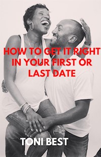 How to get it Right in your First or last Date - TONI BEST - E-Book