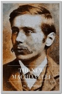 The New Machiavelli - H. G. Wells - E-Book