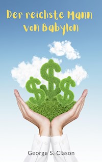 Der reichste Mann von Babylon - George S. Clason - kostenlos E-Book