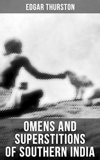 OMENS AND SUPERSTITIONS OF SOUTHERN INDIA - Edgar Thurston - E-Book