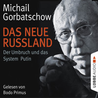 Das neue Russland - Der Umbruch und das System Putin - Michail Gorbatschow - Hörbuch