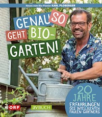 Genau so geht Biogarten - Karl Ploberger - E-Book