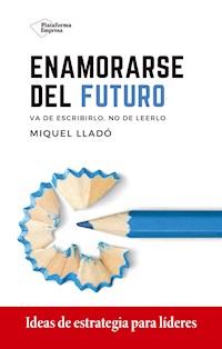 Enamorarse del futuro - Miquel Lladó - E-Book