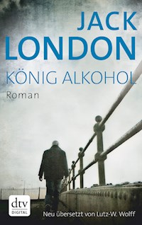 König Alkohol - Jack  London - E-Book