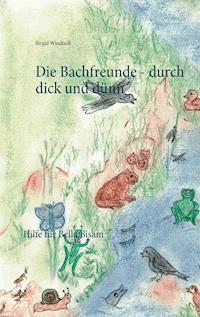 Die Bachfreunde - durch dick und dünn - Birgid Windisch - E-Book