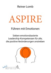 ASPIRE: Führen mit Emotionen - Reiner Lomb - E-Book