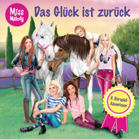 Miss Melody, Folge 3: Das Glück ist zurück - Sandra Kunstmann - Hörbuch