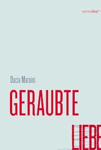 GERAUBTE LIEBE - Dacia Maraini - E-Book
