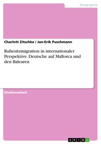 Ruhesitzmigration in internationaler Perspektive. Deutsche auf Mallorca und den Balearen - Charlott Zitschke - E-Book