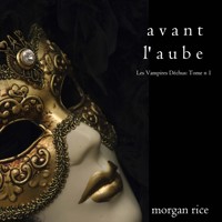 Avant l'Aube (Les Vampires Déchus, Tome n 1) - Morgan Rice - kostenlos Hörbuch