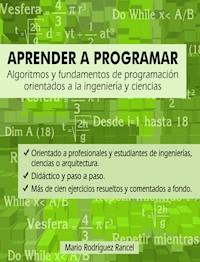 Aprender a programar: algoritmos y fundamentos de programación orientados a la ingeniería y ciencias - Mario Rodríguez Rancel - E-Book