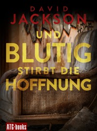 Und blutig stirbt die Hoffnung - David Jackson - E-Book