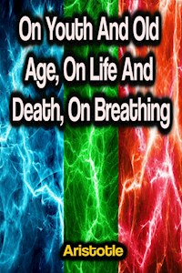 On Youth And Old Age, On Life And Death, On Breathing - Aristotle - E-Book