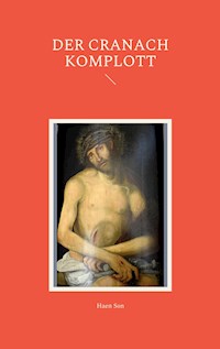Der Cranach Komplott - Haen Son - E-Book