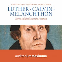 Luther, Calvin, Melanchton (Ungekürzt) - Georg Plasger - Hörbuch