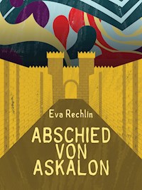 Abschied von Askalon - Eva Rechlin - E-Book