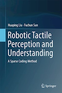 Robotic Tactile Perception and Understanding - Huaping Liu - E-Book