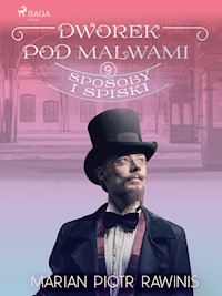 Dworek pod Malwami 9 - Sposoby i spiski - Marian Piotr Rawinis - E-Book