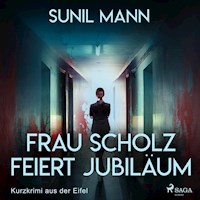 Frau Scholz feiert Jubiläum - Kurzkrimi aus der Eifel (Ungekürzt) - Sunil Mann - Hörbuch