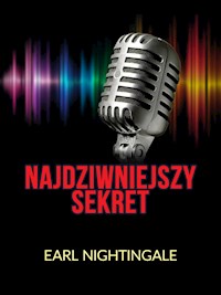 Najdziwniejszy Sekret (Tłumaczenie) - Earl Nightingale - E-Book
