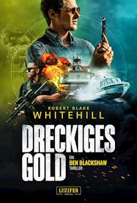 DRECKIGES GOLD - Robert Blake Whitehill - E-Book