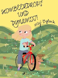 Himbeerdrops und Dynamit - Maj Bylock - E-Book
