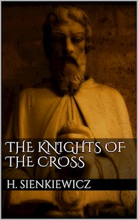 The Knights of the Cross - Henryk Sienkiewicz - E-Book