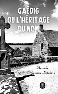 Gaëdig ou l’héritage du nom - Armelle Renaux-Lefebvre - E-Book
