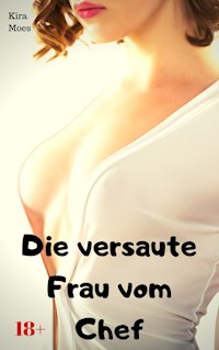 Die versaute Frau vom Chef - Kira Moes - E-Book