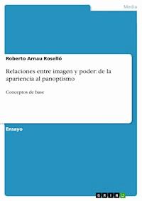 Relaciones entre imagen y poder: de la apariencia al panoptismo - Roberto Arnau Roselló - E-Book